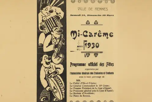 Inscription : VILLE DE RENNES / Association Générale des Etudiants et Etudiants / Samedi 29, Dimanche 30 Mars / Mi-Carème 1930 /Programne officiel des fêtes organisées par l'association Générale des Etudiantes et Etudiants /sous le haut patronage de : / MM. / Le Préfet d'Ille-et-Vilaine ; Le Général Commandant le 10e Corps ; Le Premier Président de la Cour d'Appel ; Le Procureur général près la Cour d'Appel ; Le Recteur d'Académie ; Le Maire de Rennes.