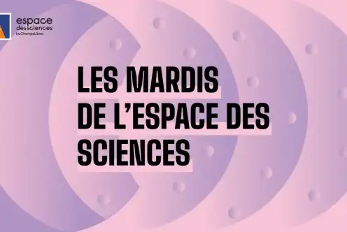 Sur un fond rose et violet composé de cercles concentriques croisés, avec le logo de l'Espace des sciences en haut à gauche, est écrit la mention &quot;Les Mardis de l'Espace des sciences&quot;