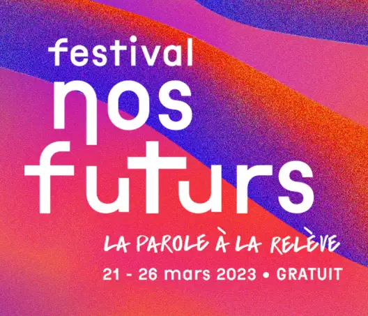 Affiche de la deuxième édition du festival Nos Futurs, la parole à la relève, dans les tons violets et rouges. Est écrit : "festival nos futurs, la parole à la relève, u 21 au 26 Mars 2023, gratuit".