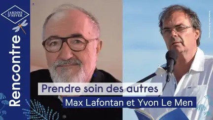 Sur un habillage aux couleurs de l'édition 2021 de Jardins d'hiver, deux photos des auteurs Max Lafontan et Yvon Le Men avec le titre "Prendre soin des autres".