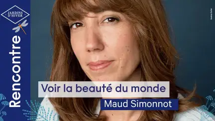 Sur un habillage aux couleurs de l'édition 2021 de Jardins d'hiver, une photo de l'autrice Maud Simonnot avec le titre "Voir la beauté du monde".