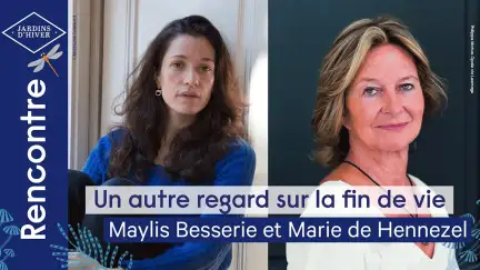 Sur un habillage aux couleurs de l'édition 2021 de Jardins d'hiver, deux photos des autrice Maylis Besserie et Marie de Hennezel avec le titre "Un autre regard sur la fin de vie".