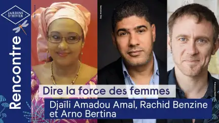 Sur un habillage aux couleurs de l'édition 2021 de Jardins d'hiver, trois photos des auteurs Djaïli Amadou Amal, Rachid Benzine et Arno Bertina avec le titre "Dire la force des femmes".