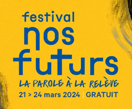 Affiche de la troisième édition du festival Nos Futurs, la parole à la relève, dans les tons jaunes. Est écrit : "festival nos futurs, la parole à la relève. du 21 au 24 Mars 2024, gratuit."